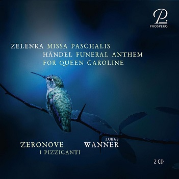 Cover van Wanner, Lukas – Zelenka: Missa Paschalis, Zwv 7 - Handel: Funeral Anthem For Queen Caroline, Hwv 264