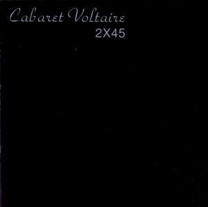 Cover van Cabaret Voltaire – 2 X 45
