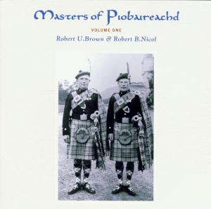 Cover van Brown, Robert U. & Robert B. Nicol – Masters of Piobaireachd Vol. 1