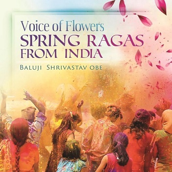 Voice of Flowers. Spring Ragas From India