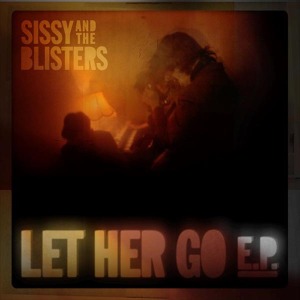 Cover van Sissy and the Blisters – Let Her Go Ep-10"
