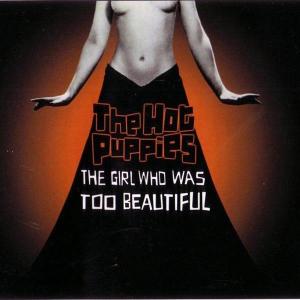 Cover van Hot Puppies – Girl Who Was Too..-3tr-