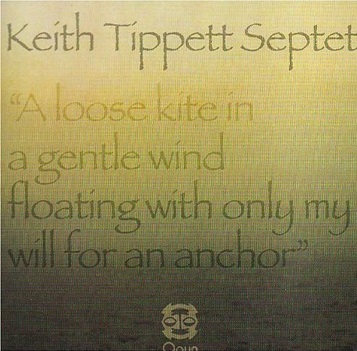 Cover van Tippett, Keith -Septet- – A Loose Kite In a Gentle Wind Floating With Only My Will For an Anchor