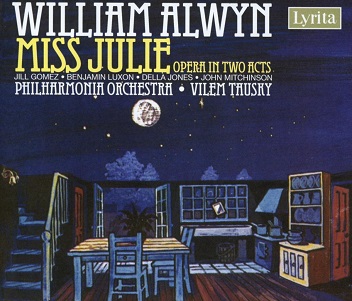 Cover van Philharmonia Orchestra & Vilem Tausky – William Alwyn: Miss Julie - Opera In Two Acts