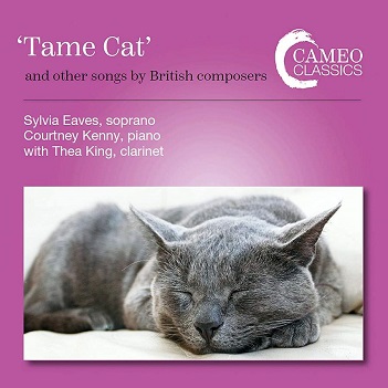 Cover van Eaves, Sylvia/Courtney Kenny/Thea King – Tame Cat and Other Songs By British Composers