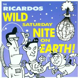 Cover van Ricardos, the – Wild Saturday Night On Earth