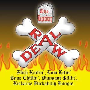 Cover van Legendary Raw Deal, the – Flick Knifin' Low Lifin'...