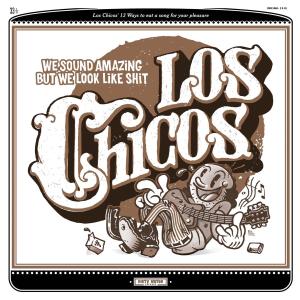 Cover van Los Chicos – We Sound Amazing But Look Like Shit