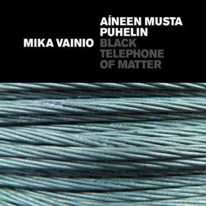Cover van Vainio, Mika – Black Telephone of Matter
