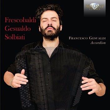 Cover van Francesco Gesualdi – Frescobaldi, Gesualdo, Solbiati: Music For Accordi