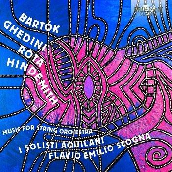 Cover van Il Solisti Aquilani – Bartok, Ghedini, Rota, Hindemith: Music For String