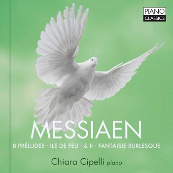 Cover van Cipelli, Chiara – Messiaen: 8 Preludes, Ile De Feu I & Ii, Fantasie