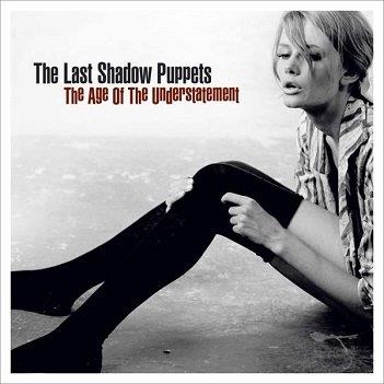 Cover van Last Shadow Puppets – Age of the Understatement