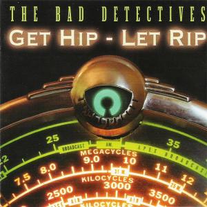 Cover van Bad Detectives – Get Hip - Let Rip