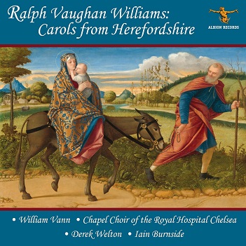 Cover van Vann, William & Chapel Choir of the Royal Hospital Chelsea & Derek Welton & Iain Burnside – Ralph Vaughan Williams: Carols From Herefordshire