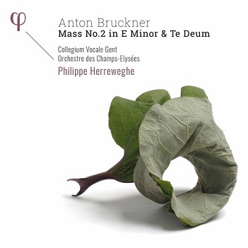 Cover van Collegium Vocale Gent & Orchestre Des Champs-Elysees & Philippe Herreweghe – Anton Bruckner: Mass No. 2 In E Minor & Te Deum