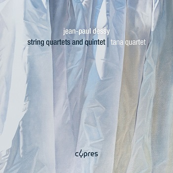 Cover van Tana Quartet – Jean-Paul Dessy: String Quartets and Quintet