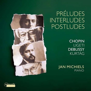 Chopin, Debussy, Kurtag & Ligeti: Preludes, Interludes & Postludes