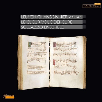 Le Cueur Vous Demeure, Leuven Chansonnier Vol. 3 & 4
