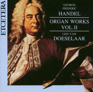 Handel: Organ Works Vol. Ii