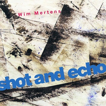 Cover van Mertens, Wim – Shot and Echo - a Sense of Place