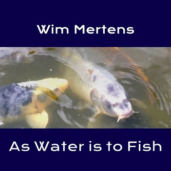 As Water is To Fish