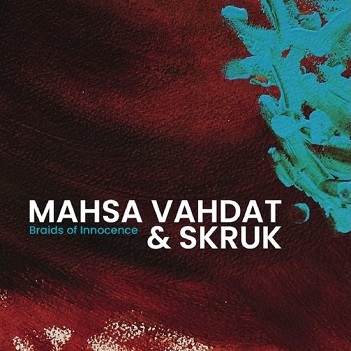 Cover van Vahdat, Mahsa & Skruk – Braids of Innocence