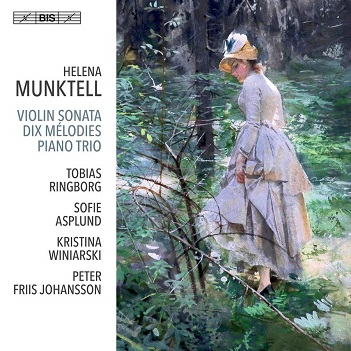 Helena Munktell: Violin Sonata/Dix Melodies/Piano Trio