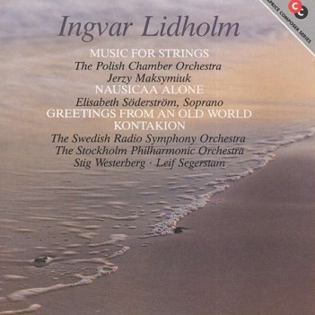 Cover van Lidholm, Ingvar – Music For Strings/Nausicaa Alone/Greetings From an