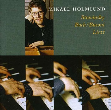 Cover van Holmlund, Mikael – Stravinsky/Bach/Busoni/Liszt