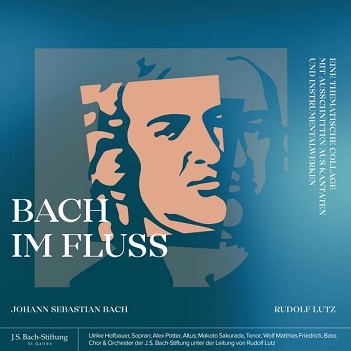Cover van Choir & Orchestra of the J.S. Bach Foundation – Bach Im Fluss