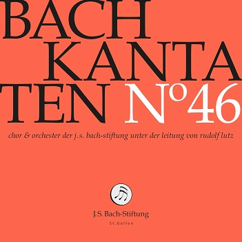 Cover van Choir & Orchestra of the J.S. Bach Foundation – Bach Kantaten No. 46