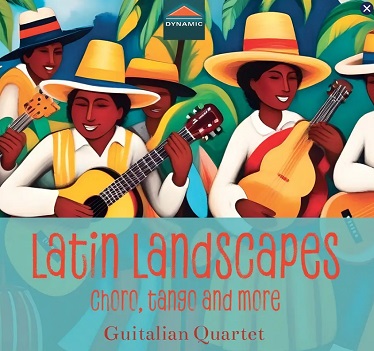 Cover van Guitalian Quartet – Latin Landscapes - Choro, Tango & More
