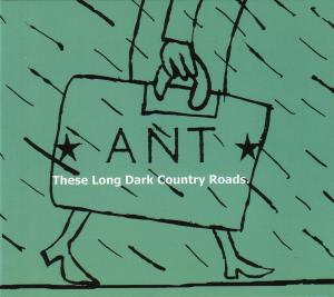 Cover van Ant – These Long Dark Country Roads