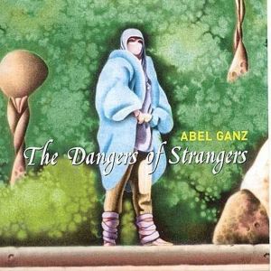 Cover van Abel Ganz – Dangers of Strangers