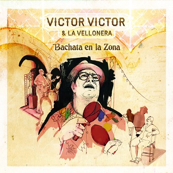Cover van Victor Victor & La Vellonera – Bachata En La Zona - Y Yo Dejandola