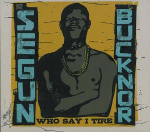 Cover van Bucknor, Segun – Who Say I Tire