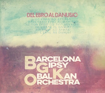 Cover van Barcelona Gipsy Balkan Orchestra (Bgko) – Del Ebro Al Danubio