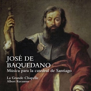 Cover van La Grande Chapelle – Jose De Baquedano: Musica Para La Catedral De Santiago