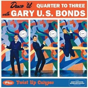 Cover van Bonds, Gary U.S. – Dance 'Til Quarter To Three + Twist Up Calypso