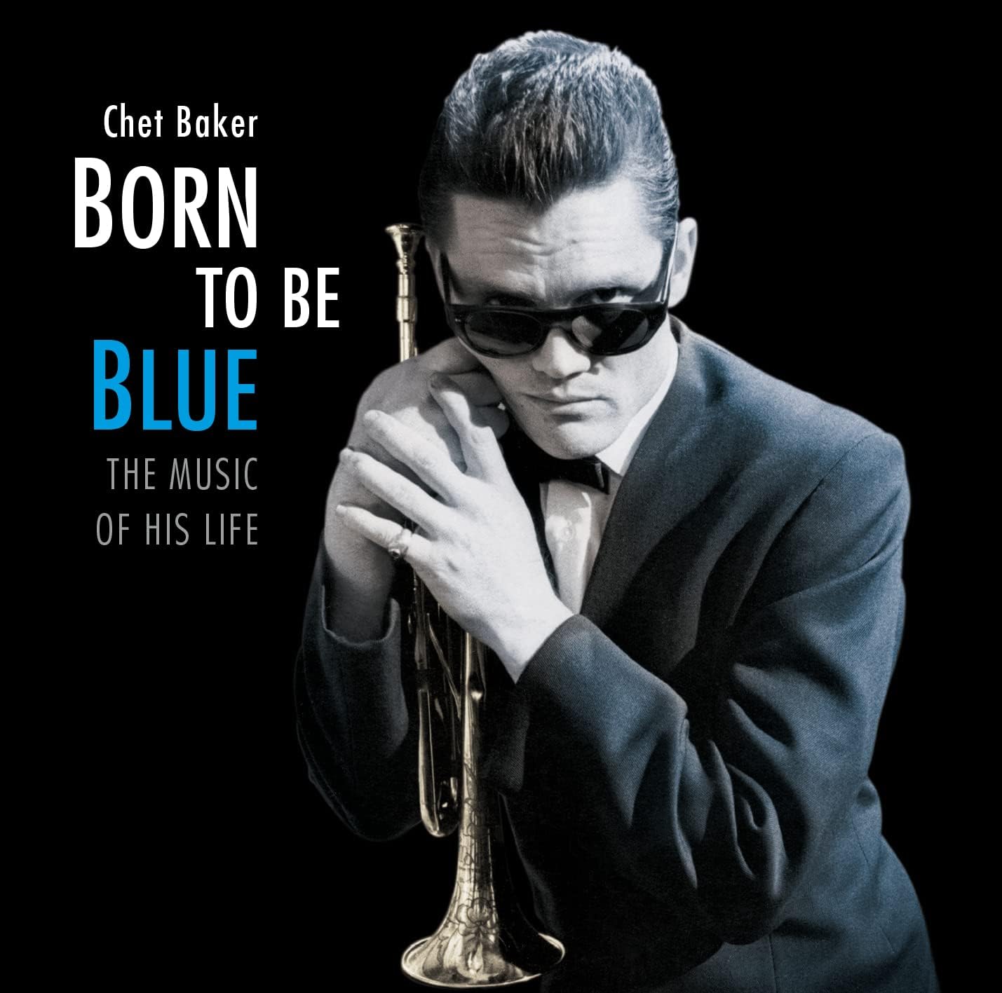 Cover van Baker, Chet – Born To Be Blue - the Music of His Life