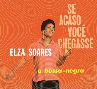 Cover van Soares, Elza – Se Acaso Voce Chegasse & a Bossa Negra