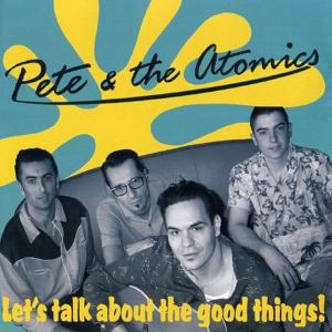 Cover van Pete & the Atomics – Let's Talk About the Good