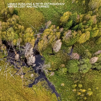 Cover van Dusilova, Lenka / Petr Ostrouchov – Water Lost & Returned