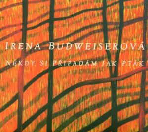Cover van Budweiserova, Irena – Nekdy Si Pripadam Jak Ptak