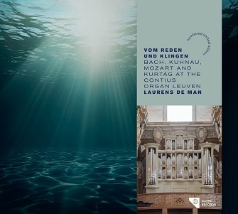 Cover van De Man, Laurens – Vom Reden Und Klingen - Bach, Kuhnau, Mozart and Kurtag At the Contius Organ Leuven