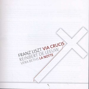 Cover van Leeuw, Reinbert De & Vera Beths & La Notte – Franz Liszt: Via Crucis