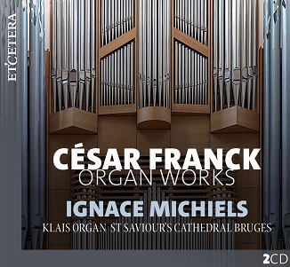 Cover van Michiels, Ignace – Franck: Organ Works - Klais Organ, St Saviour S Cathedral Bruges