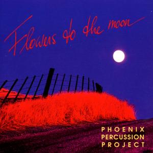 Cover van Phoenix Percussion Projec – Flowers To the Moon