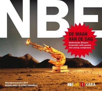 Cover van Nederlands Blazers Ensemble – Waan Van De Dag - Nieuwjaarsconcert 2014